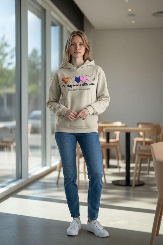 Hoodie for Down Syndrome awareness It’s okay to be a little extra.